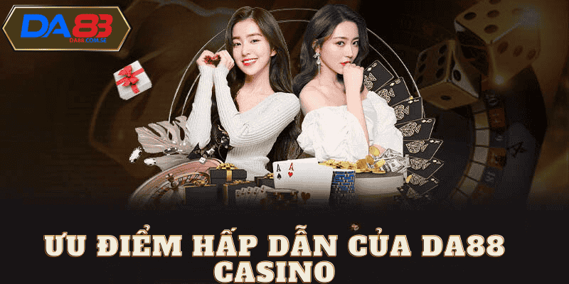 Ưu điểm nổi bật da88 casino