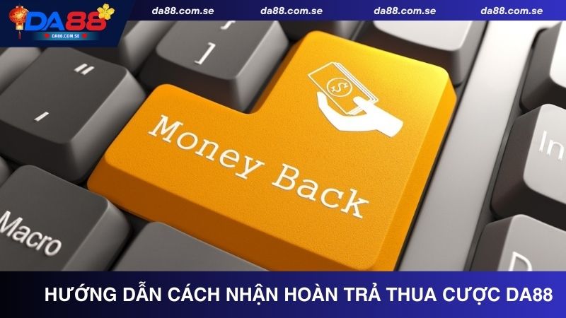 Các bước nhận khuyến mãi hoàn trả thua cược Da88