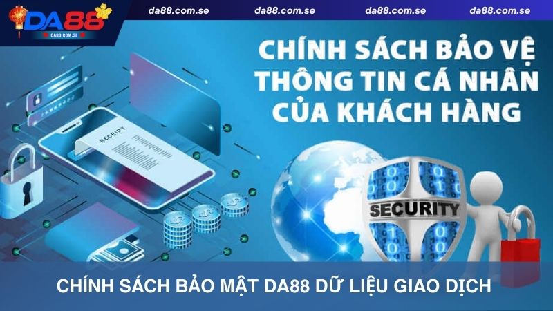 Chính sách bảo mật DA88 về dữ liệu giao dịch và tài khoản của khách hàng