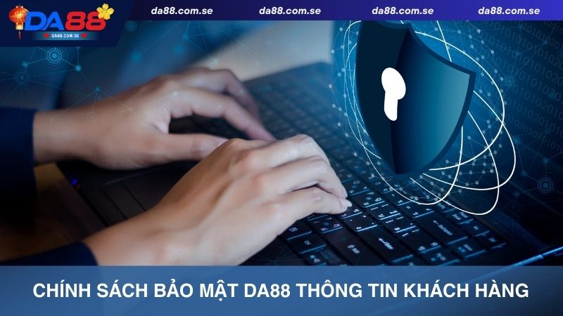 Thông tin chi tiết chính sách bảo mật Da88