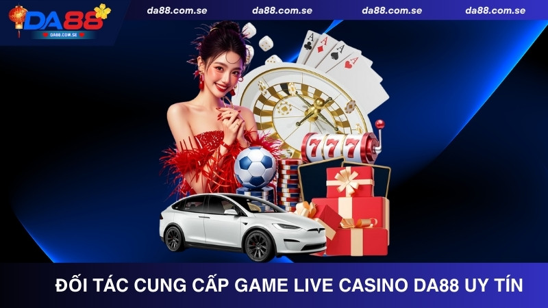 Đối tác cung cấp game Live Casino DA88 uy tín
