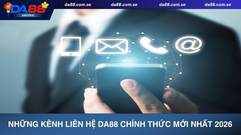 Tổng hợp những kênh liên hệ DA88 chính thức mới nhất 2026