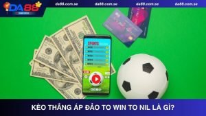 Tìm hiểu khái niệm kèo thắng áp đảo To Win to Nil là gì?